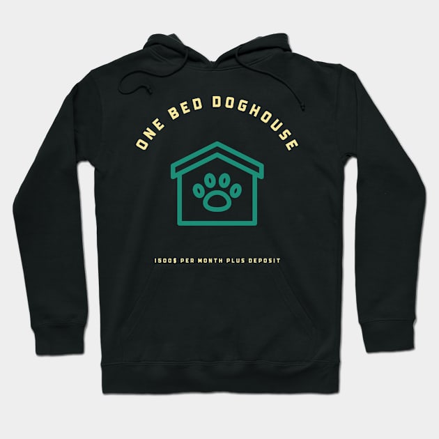 One Bed Doghouse. Rent Per Month Plus Deposit. Hoodie by marko.vucilovski@gmail.com